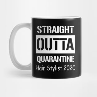 Straight Outta Quarantine Hair Stylist 2020 Mug